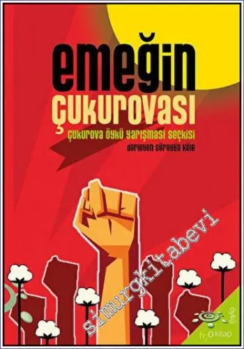 Emeğin Çukurovası Çukurova Öykü Yarışması Seçkisi -         2023