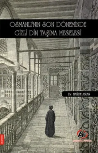 Osmanlı'nın Son Döneminde Gizli Din Taşıma Meselesi