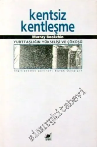 Kentsiz Kentleşme: Yurttaşlığın Yükselişi ve Çöküşü -        1999