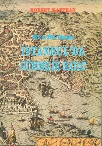 XVI. ve XVII. Yüzyılda İstanbul'da Gündelik Hayat