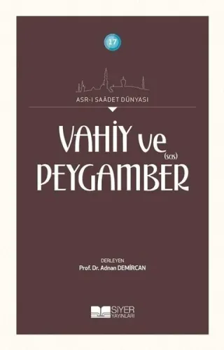 Vahiy ve Peygamber Sas; Asrı Saadet Dünyası 17