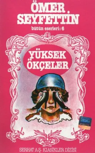 Ömer Seyfettin Bütün Eserleri-06: Yüksek Ökçeler