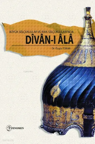 Büyük Selçuklular ve Irak Selçukluları’nda Dîvân-ı Âlâ