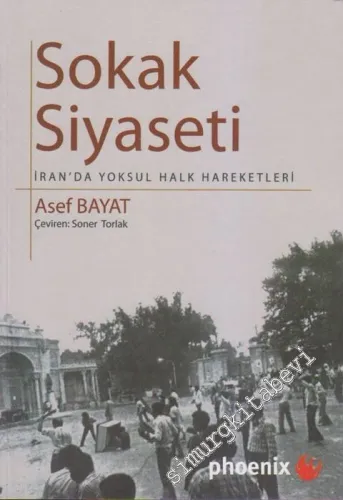Sokak Siyaseti: İran'da Yoksul Halk Hareketi -         2008