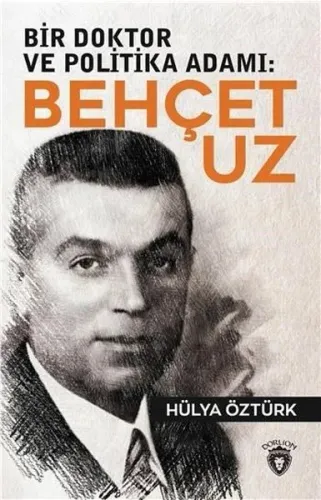 Bir Doktor ve Politika Adamı: Behçet Uz