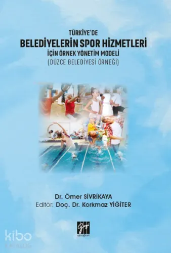 Türkiye'de Belediyelerin Spor Hizmetleri İçin Örnek Yönetim Modeli ;(Düzce Belediyesi Örneği)