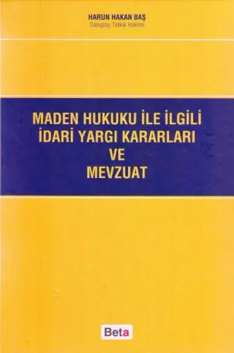 Maden Hukuku İle İlgili İdari Yargı Kararları Ve Mevzuat