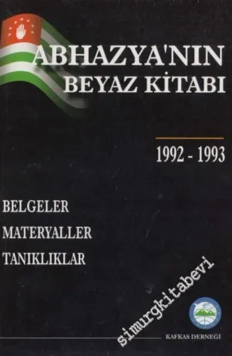 Abhazya'nın Beyaz Kitabı  1992 - 1993 Belgeler Materyaller Tanıklıklar -        2002
