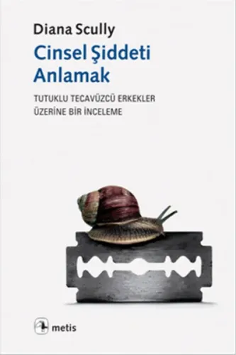 Cinsel Şiddeti Anlamak: Tutuklu Tecavüzcü Erkekler Üzerine Bir İnceleme