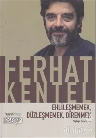 Ehlileşmemek, Düzleşmemek, Direnmek
