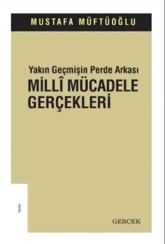 Yakın Geçmişin Perde Arkası Millî Mücadele Gerçekleri
