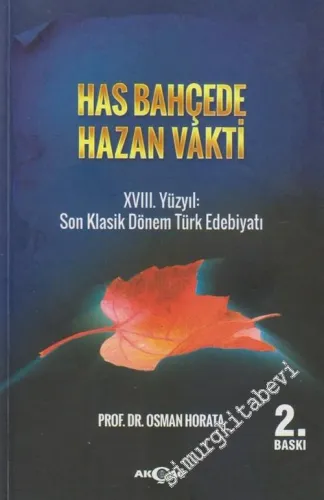 Has Bahçede Hazan Vakti: 18. Yüzyıl: Son Klasik Dönem Türk Edebiyatı -         2019