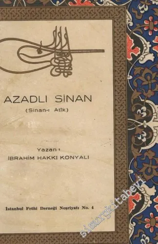 Fatih'in Mimarlarından Azadlı Sinan (Sinan - ı Atik): Vakfiyeleri, Eserleri, Hayatı, Mezarı -        1953