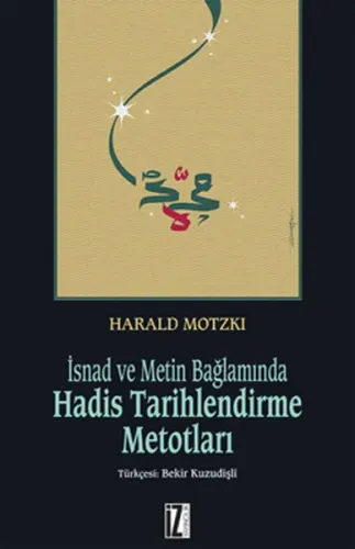 İsnad ve Metin Bağlamında Hadis Tarihlendirme Metotları
