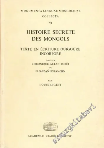 Histoire Secrete des Mongols: Texte en Ecriture Ouigoure Incorpore, Dans la, Chronique Altan Tobci de Blo - Bzan Bstan - ‘Jin -        1974