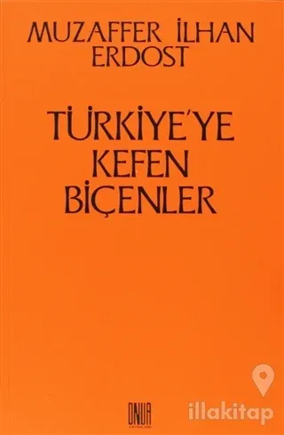 Türkiye'ye Kefen Biçenler
