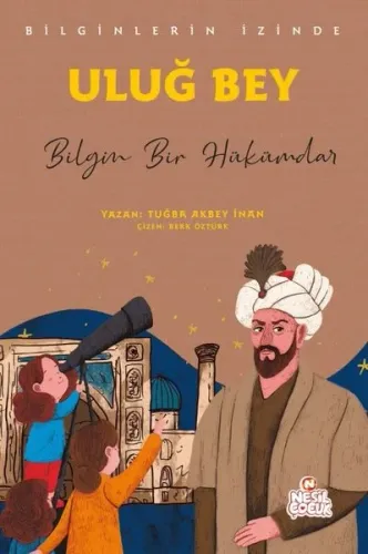 Uluğ Bey - Bilgin Bir Hükümdar;Bilginlerin İzinde | benlikitap.com