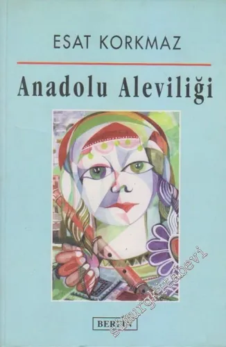 Anadolu Aleviliği: Felsefesi, İnancı, Öğretisi, Erkanı -        2000