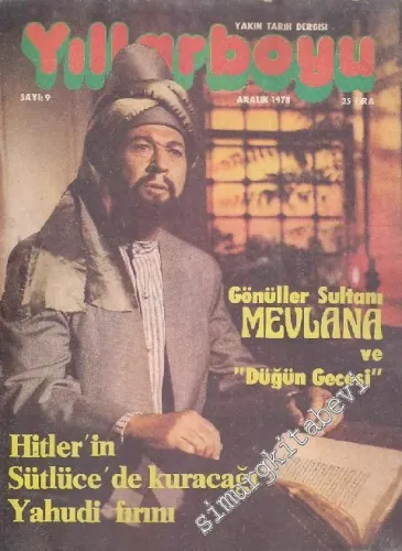 Yıllarboyu Tarih Dergisi - Dosya: Gönüller Sultanı Mevlana ve “Düğün Gecesi” - Hitler'in Sütlüce'de Kuracağı Yahudi Fırını - Sayı: 9  Cilt: 2  Yıl: 1  Aralık