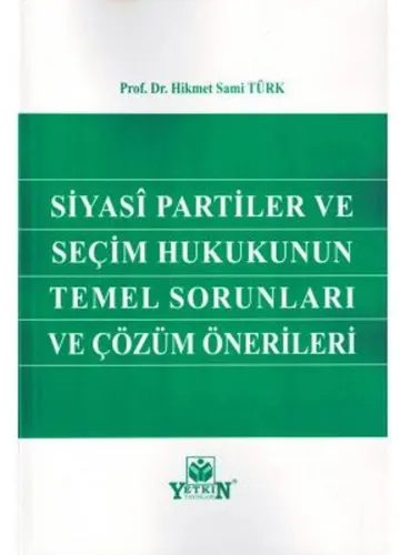 Siyasi Partiler ve Seçim Hukukunun Temel Sorunları ve Çözüm Önerileri
