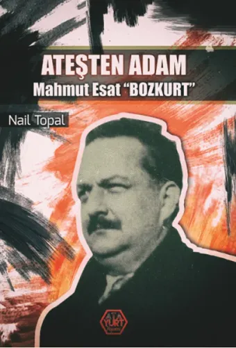 Ateşten Adam Mahmut Esat 'Bozkurt'
