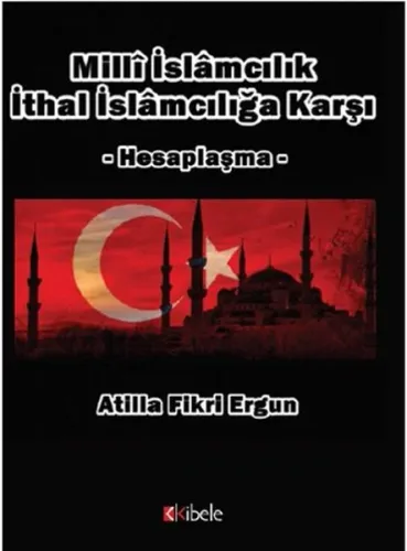 Milli İslamcılık İthal İslamcılığa Karşı; Hesaplaşma
