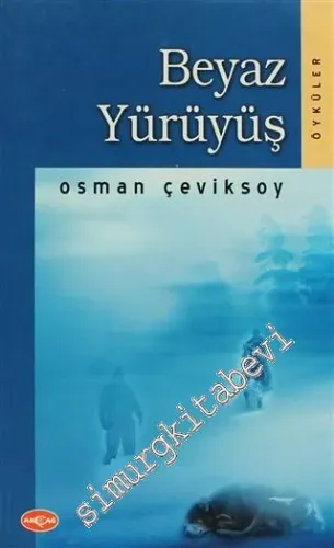 Beyaz Yürüyüş: Öyküler -         2006