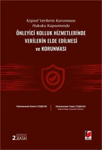 Kişisel Verilerin Korunması Hukuku Kapsamında Önleyici Kolluk Hizmetlerinde Verilerin Elde Edilmesi ve Korunması