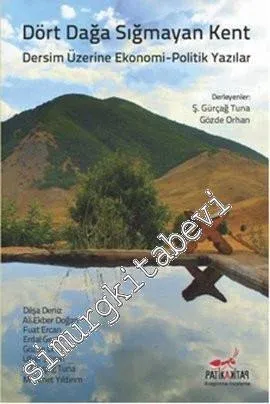 Dört Dağa Sığmayan Kent: Dersim Üzerine Ekonomi - Politik Yazılar -         2013