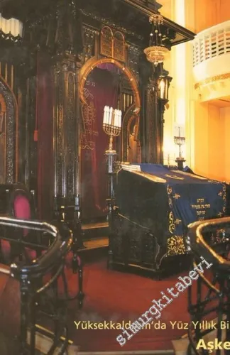 Yüksekkaldırım'da Yüz Yıllık Bir Sinagog: Aşkenazlar = A Hundered Year Old Synagogue in Yüksekkaldırım Ashkenazi Jews -        2000