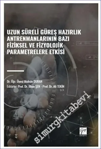 Uzun Süreli Güreş Hazırlık Antrenmanlarının Bazı Fiziksel ve Fizyolojik Parametrelere Etkisi -         2023