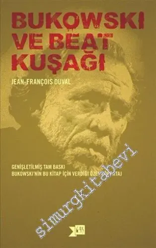 Bukowski ve Beat Kuşağı - Bukowski'nin Bu Kitap için Verdiği Özel Röportaj - Genişletilmiş Tam Baskı -