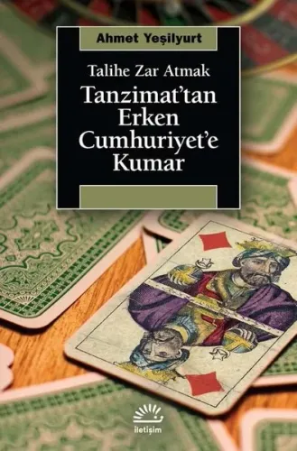 Tanzimat'tan Erken Cumhuriyet'e Kumar ;Talihe Zar Atmak