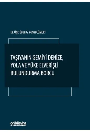 Taşıyanın Gemiyi Denize, Yola ve Yüke Elverişli Bulundurma Borcu