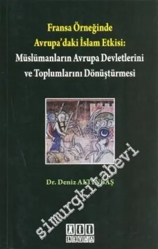 Fransa Örneğinde Avrupa'daki İslam Etkisi: Müslümanların Avrupa Devletlerini ve Toplumlarını Dönüştürmesi -