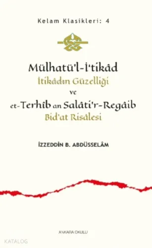 Mülhatü’l-İ‘tikâd;İtikâdın Güzelliği ve et-Terhîb an Salâti'r-Regâib Bid'at Risâlesi