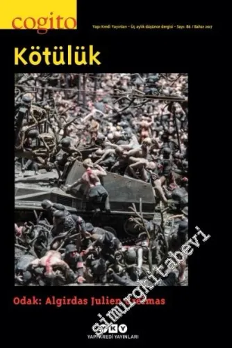 Cogito: Üç Aylık Düşünce Dergisi, Dosya:  Kötülük, Odak: Algirdas Julien Greimas - Sayı: 86      Bahar 2017
