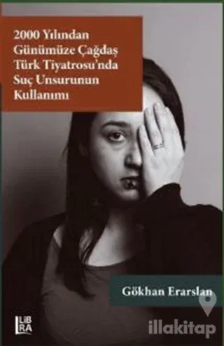 2000 Yılından Günümüze Çağdaş Türk Tiyatrosu'nda Suç Unsurunun Kullanımı