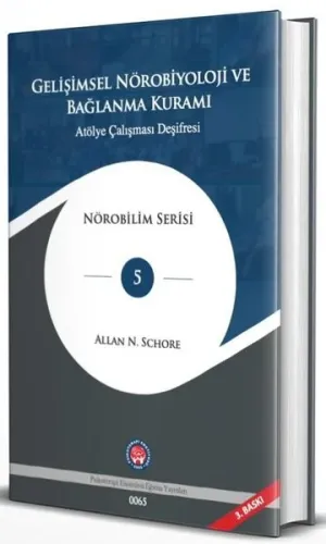 Gelişimsel Nörobiyoloji ve Bağlanma Kuramı - Atölye Çalışması Deşifresi (Ciltli)