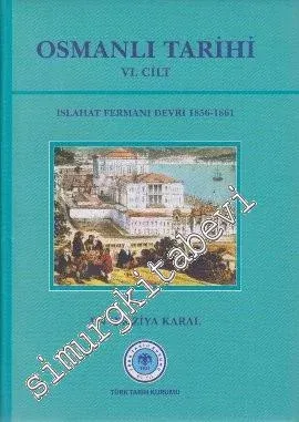Osmanlı Tarihi Cilt 6: Islahat Fermanı Devri (1856 - 1861) -        2022