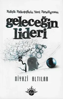Politik Psikolojinin Yeni Paradigması Geleceğin Lideri