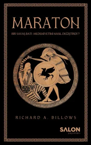 Maraton: Bir Savaş Batı Medeniyetini Nasıl Değiştirdi? Richard A. Bill