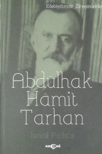 Abdülhak Hamit Tarhan; Edebiyatımızın Zirvesindekiler