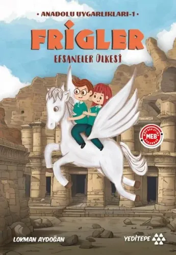 Frigler - Anadolu Uygarlıkları 1 - Efsaneler Ülkesi