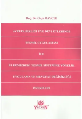 Avrupa Birliği Üye Devletlerinde Teşmil Uygulaması ile Ülkemizdeki Teşmil Sistemine Yönelik Uygulama ve Mevzuat Değişikliği Önerileri