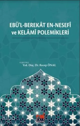 Ebü'l-Berekât en-Nesefî ve Kelâmî Polemikleri
