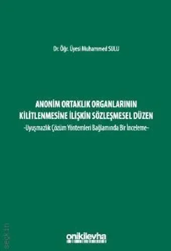 Anonim Ortaklık Organlarının Kilitlenmesine İlişkin Sözleşmesel Düzen