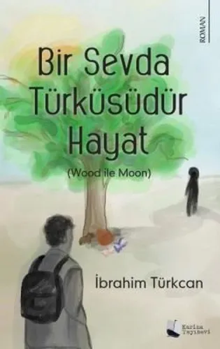 Bir Sevda Türküsüdür Hayat; Wood ile Moon