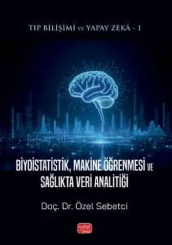 Biyoistatistik, Makine Öğrenmesi ve Sağlıkta Veri Analitiği