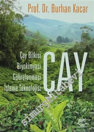 Çay: Çay Bitkisi, Biyokimyası, Gübrelenmesi, İşleme Teknolojisi -         2010